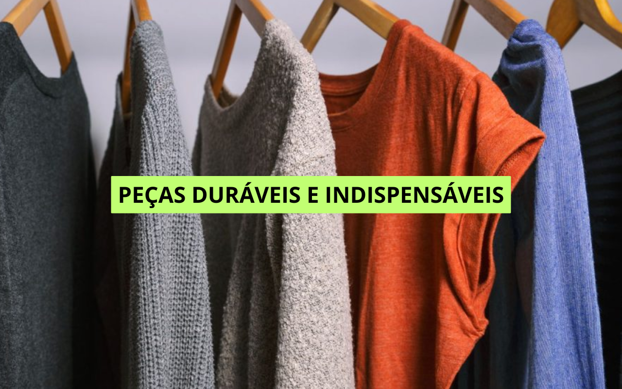 Como escolher peças que vão durar anos no seu guarda-roupa