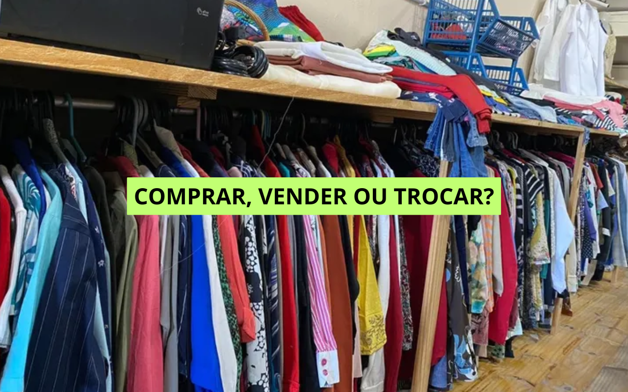 Moda circular: como comprar, vender, trocar e reaproveitar suas roupas